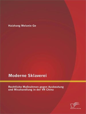 cover image of Moderne Sklaverei – Rechtliche Maßnahmen gegen Ausbeutung und Misshandlung in der VR China